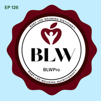#126: What Dietitians Don't Know About Baby-Led Weaning: Bridging the Education Gap