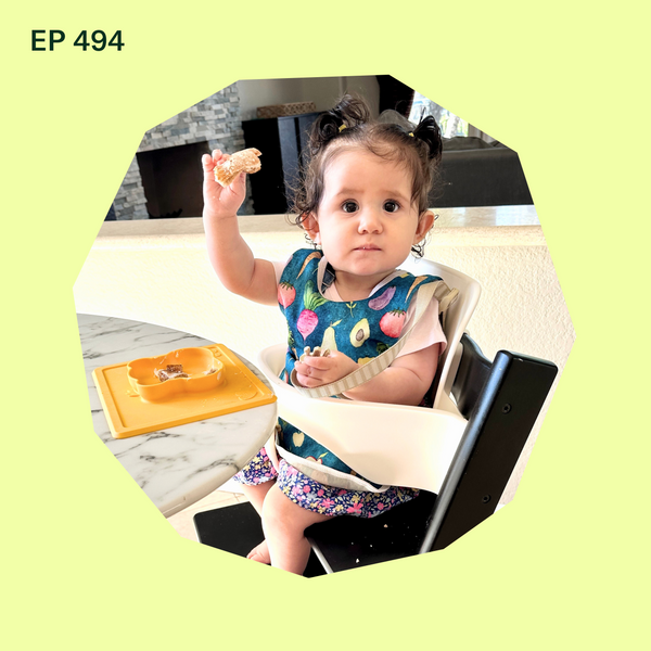 #494: Eat This, Not That: 5 Safe Food Swaps for Baby-Led Weaning
