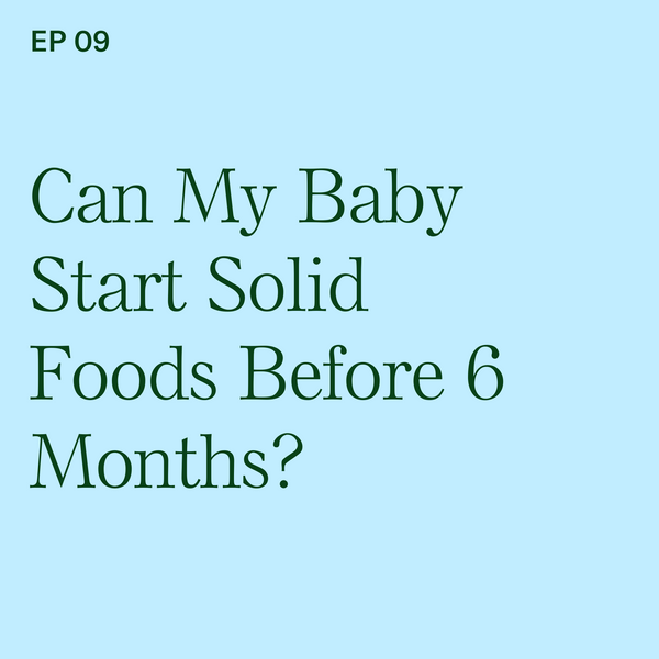 #9: Can My Baby Start Solid Foods Before 6 Months?