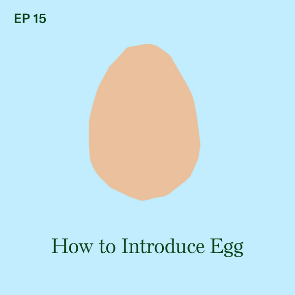 #15: Egg: How to Introduce Your Baby to this Potentially Allergenic Food