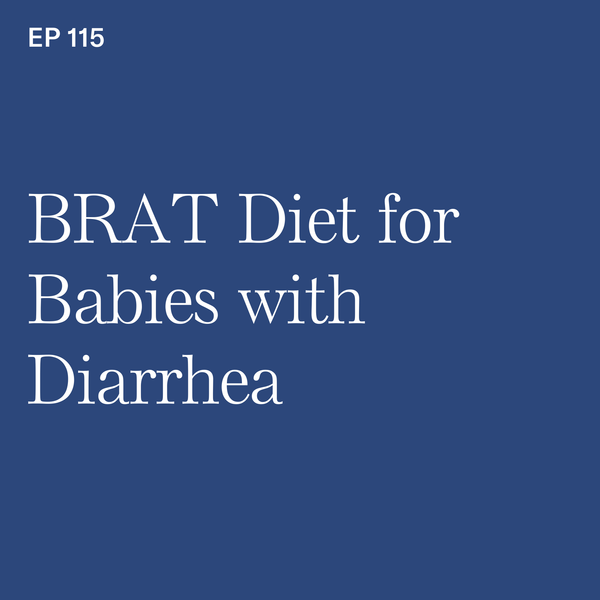 #115: BRAT Diet for Babies with Diarrhea: Does it Work?