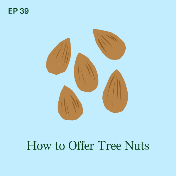 #39: Tree Nuts: How to Introduce Your Baby to this Potentially Allergenic Food