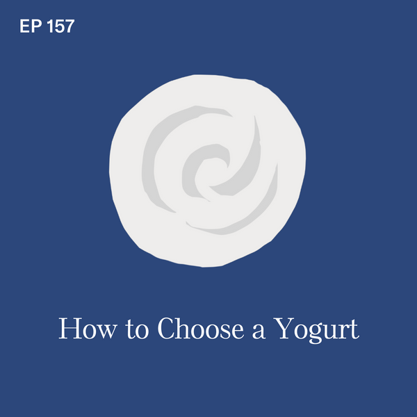 #157: Yogurt: How to Choose the Right Yogurt for Baby-Led Weaning