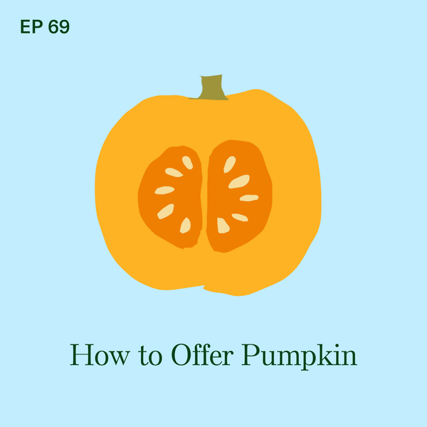 #69: Pumpkin: 5 Easy Ways Your Baby Can Safely Eat Pumpkin