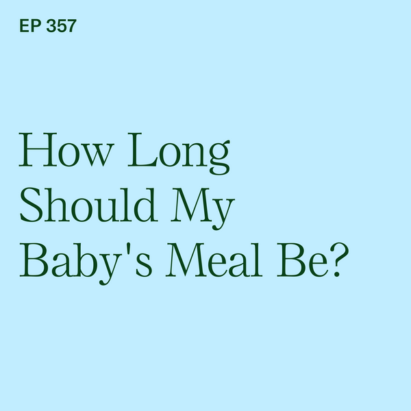 #357: How Long Should My Baby's Meal Be?
