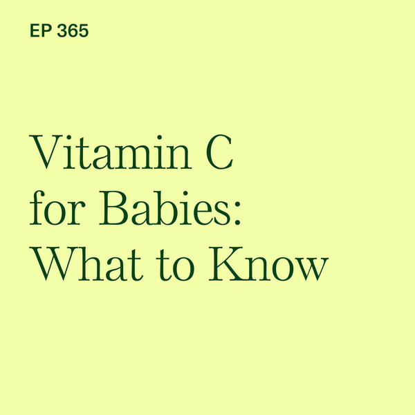#365: Vitamin C for Babies: What to Know
