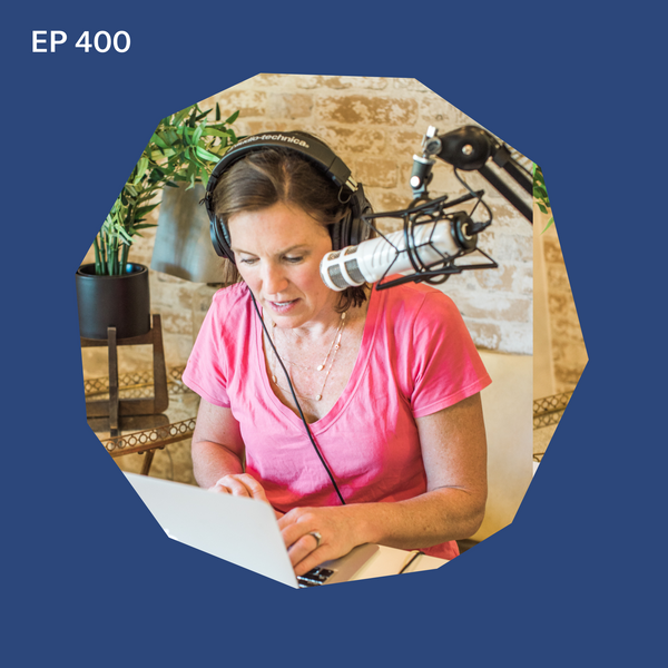 #400: 4 Surprising Things About this Podcast...Looking Back at 400 Episodes