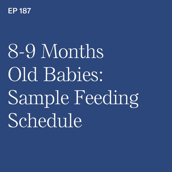 #187: 8-9 Months Old Babies: Sample BLW Schedule