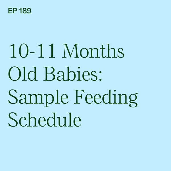 #189: 10-11 Months Old Babies: Sample BLW Feeding Schedule