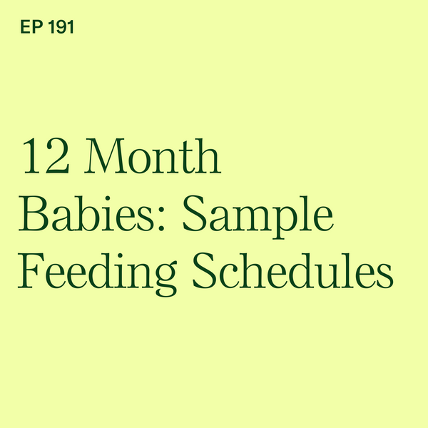 #191: 12 Month Old Babies: Sample BLW Feeding Schedule