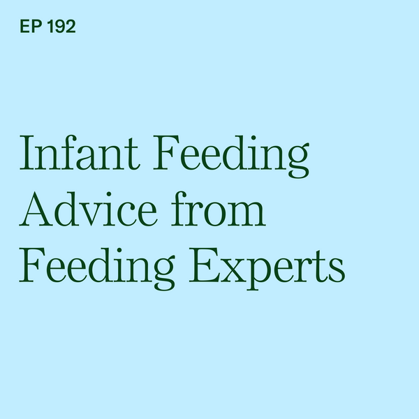 #192: Best BLW Advice from the Leading Feeding Experts