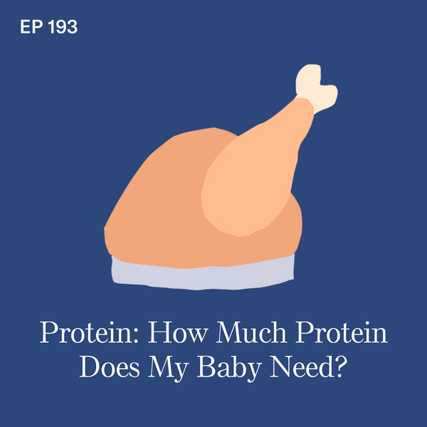 #193: Protein: How Much Protein Does My Baby Need?