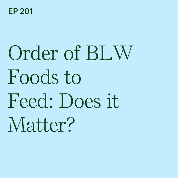 #201: Order of BLW Foods to Feed: Does it Matter?