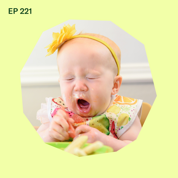#221: Gagging: What do I do if My Baby Gags on Food?