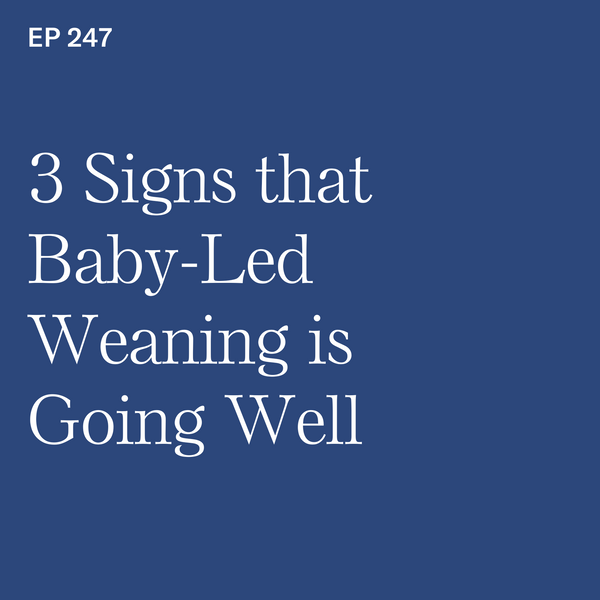 #247: 3 Signs that BLW is Going Well for Your Baby