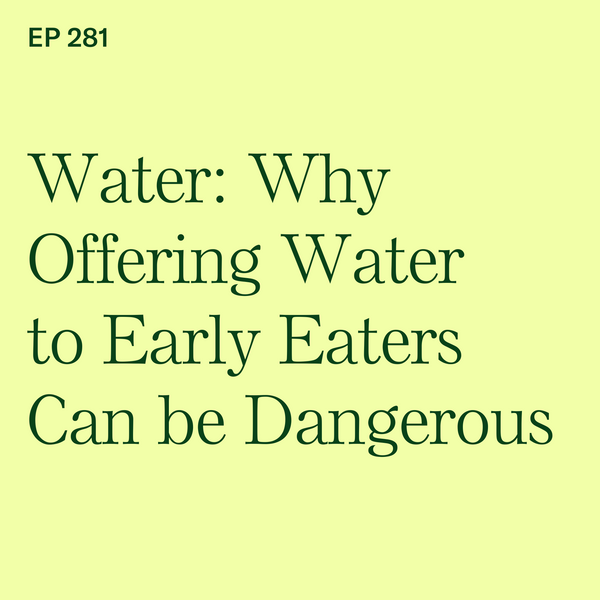 #281: Water: Why Offering Water to Early Eaters Can be Dangerous
