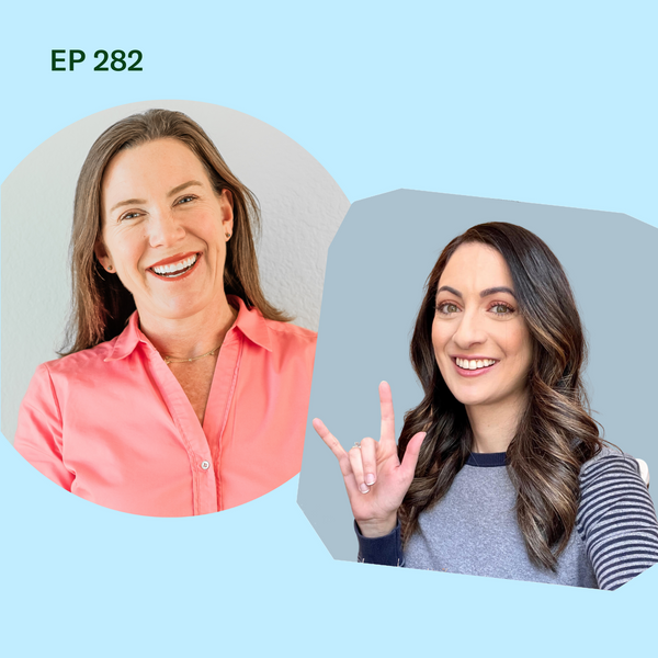 #282: Teaching Your Baby Sign Language: Do's & Don'ts with @signngrow Mary Smith