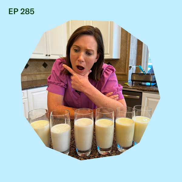 #285: Are Plant-Based Milks Safe for Babies?