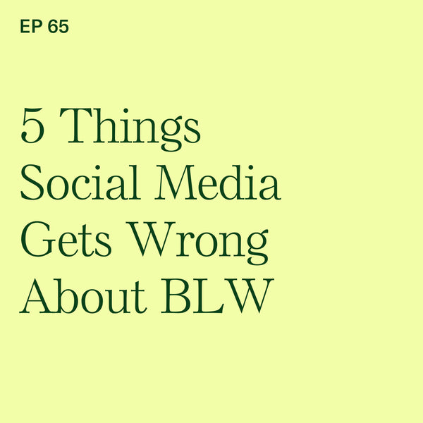 #65: 5 Things Social Media Gets Wrong About Baby-Led Weaning