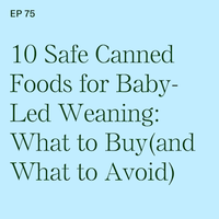 10 Safe Canned Foods for Baby-Led Weaning: What to Buy (and What to Avoid)