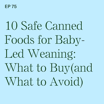 10 Safe Canned Foods for Baby-Led Weaning: What to Buy (and What to Avoid)